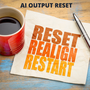 The AI output reset